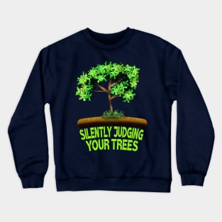 Silently Judging Your Trees,  Arborist Art Crewneck Sweatshirt